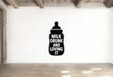 Milk Drunk And Loving It - Baby Bottle Wall Decal Vinyl Sticker Removable