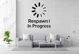 Respawn In Progress - Funny Gamer Wall Decal Vinyl Sticker Removable