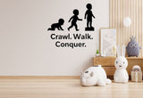 Crawl. Walk. Conquer. - Funny Baby Room Wall Decal Vinyl Sticker Removable