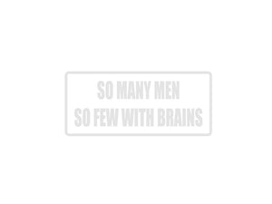 So Many Men So Few With Brains Outdoor Vinyl Wall Decal - Permanent - Fusion Decals