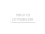 So Many Men So Few With Brains Outdoor Vinyl Wall Decal - Permanent