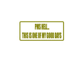 PMS Hell This is One of My Good Days Outdoor Vinyl Wall Decal - Permanent