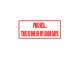 PMS Hell This is One of My Good Days Outdoor Vinyl Wall Decal - Permanent