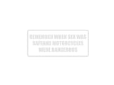 Remember When Sex was Safe and Motorcycles were Dangerous Outdoor Vinyl Wall Decal - Permanent