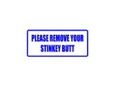 Please Remove Your Stinkey Butt Outdoor Vinyl Wall Decal - Permanent