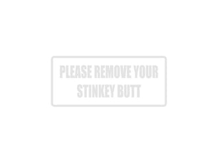 Please Remove Your Stinkey Butt Outdoor Vinyl Wall Decal - Permanent - Fusion Decals