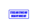Sticks and Stones May Break My Bones But Outdoor Vinyl Wall Decal - Permanent