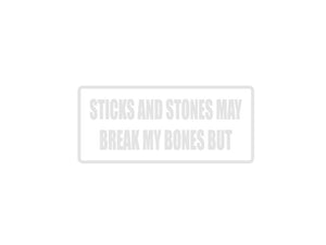 Sticks and Stones May Break My Bones But Outdoor Vinyl Wall Decal - Permanent - Fusion Decals