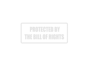 Protected by the Bill Of Rights Outdoor Vinyl Wall Decal - Permanent - Fusion Decals