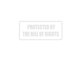 Protected by the Bill Of Rights Outdoor Vinyl Wall Decal - Permanent
