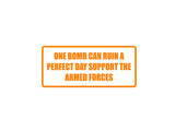 One Bomb Can Ruin a Perfect Day Support the Armed Forces Outdoor Vinyl Wall Decal - Permanent