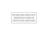 For those who Fought for it Outdoor Vinyl Wall Decal - Permanent