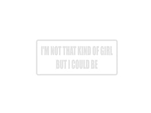 I'm Not that Kind of Girl But I Could Be Outdoor Vinyl Wall Decal - Permanent - Fusion Decals