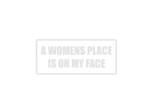 A Womens Place is on my Face Outdoor Vinyl Wall Decal - Permanent - Fusion Decals