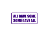 All Gave Some Some Gave All Outdoor Vinyl Wall Decal - Permanent