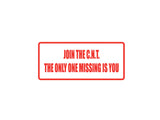 Join the C.N.T The only one Missing is YOU Outdoor Vinyl Wall Decal - Permanent