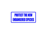 Protect the New Endangered Species Outdoor Vinyl Wall Decal - Permanent