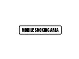 Mobile Smoking Area Outdoor Vinyl Wall Decal - Permanent