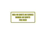 Men: No Shirts No Service Women: No Shirts Free Beer Outdoor Vinyl Wall Decal - Permanent