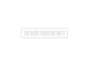 The Devil made me do it Outdoor Vinyl Wall Decal - Permanent - Fusion Decals