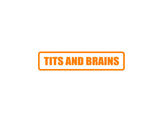 Tits and brains! Outdoor Vinyl Wall Decal - Permanent
