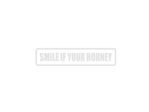 Smile if your Horney Outdoor Vinyl Wall Decal - Permanent - Fusion Decals