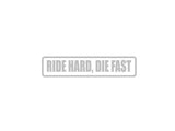 Ride Hard, Die Fast Outdoor Vinyl Wall Decal - Permanent