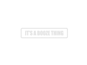 It's a Booze Thing Outdoor Vinyl Wall Decal - Permanent - Fusion Decals