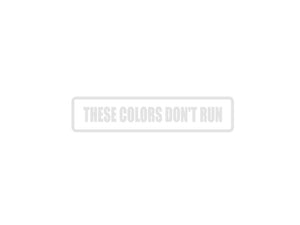 These Colors Don't Run Outdoor Vinyl Wall Decal - Permanent - Fusion Decals