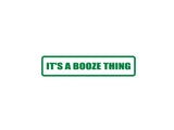 It's a Booze Thing #2 Outdoor Vinyl Wall Decal - Permanent