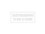 Skateboarding is not a Crime Outdoor Vinyl Wall Decal - Permanent