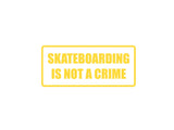 Skateboarding is not a Crime Outdoor Vinyl Wall Decal - Permanent
