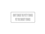 Don't Sweat the Petty Things Pet the Sweaty Things Outdoor Vinyl Wall Decal - Permanent