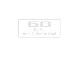 68 Do Me And I'Ll Owe Ya One Outdoor Vinyl Wall Decal - Permanent - Fusion Decals
