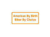 American By Birth Biker By Choice Outdoor Vinyl Wall Decal - Permanent