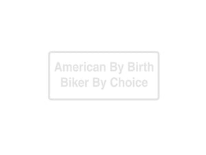 American By Birth Biker By Choice Outdoor Vinyl Wall Decal - Permanent - Fusion Decals