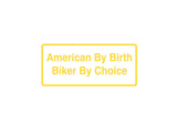 American By Birth Biker By Choice Outdoor Vinyl Wall Decal - Permanent