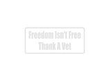 Freedom Isn'T Free Thank A Vet Outdoor Vinyl Wall Decal - Permanent