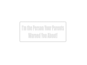 I'M The Person Your Parents Warned You About! Outdoor Vinyl Wall Decal - Permanent - Fusion Decals