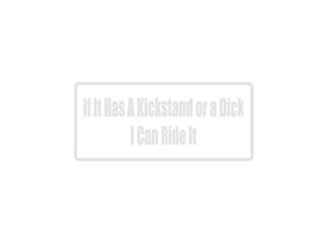 If It Has A Kickstand Or A Dick I Can Ride It Outdoor Vinyl Wall Decal - Permanent - Fusion Decals