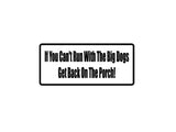 If You Can'T Run With The Big Dogs Get Back On The Porch Outdoor Vinyl Wall Decal - Permanent