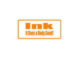 Ink It Does A Body Good! Outdoor Vinyl Wall Decal - Permanent
