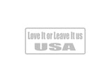 Love It Or Leave It Us Usa Outdoor Vinyl Wall Decal - Permanent