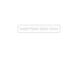 Loud Pipes Saves Lives Outdoor Vinyl Wall Decal - Permanent
