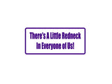 There'S A Little Redneck In Everyone Of Us Outdoor Vinyl Wall Decal - Permanent