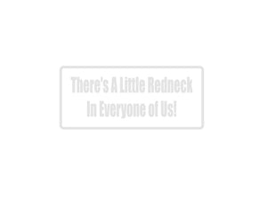There'S A Little Redneck In Everyone Of Us Outdoor Vinyl Wall Decal - Permanent - Fusion Decals