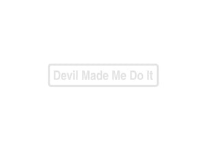 Devil Made Me Do It Outdoor Vinyl Wall Decal - Permanent - Fusion Decals