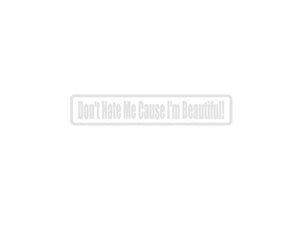 Don't Hate Me Cause Im Beautiful Outdoor Vinyl Wall Decal - Permanent - Fusion Decals