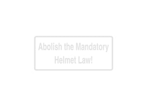 Abolish The Mandatory Helmet Law! Outdoor Vinyl Wall Decal - Permanent - Fusion Decals