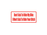 Don'T Ask To Ride My Bike I Wont Ask To Ride Your Bitch Outdoor Vinyl Wall Decal - Permanent